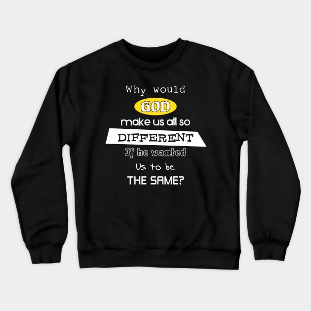 God made us all different Crewneck Sweatshirt by old_school_designs